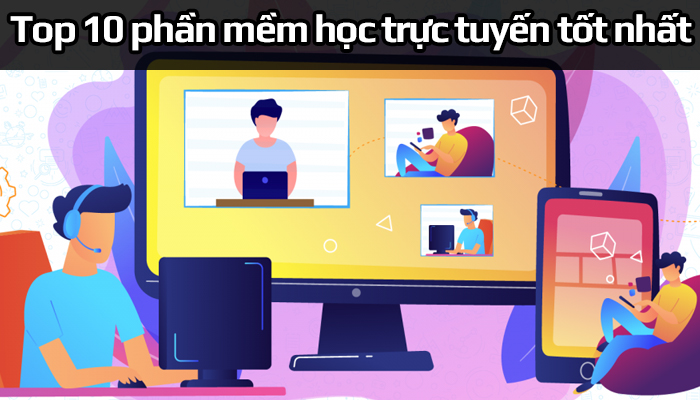 Top 10 phần mềm học trực tuyến tốt nhất hiện nay