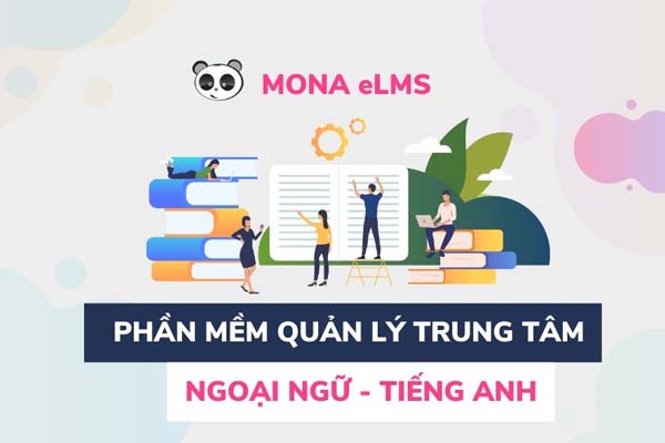Phần mềm quản lý trung tâm ngoại ngữ Mona eLMS