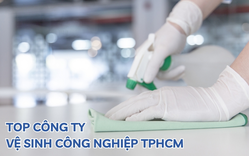 top công ty vệ sinh công nghiệp TPHCM